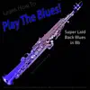 Windy Town Artists - Learn How to Play the Blues! Super Laid Back Blues in Bb for Soprano Saxophone Players - EP